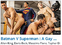 Batman V Superman : A Gay XXX Parody Part 3 – Allen King | Dario Beck | Massimo Piano | Topher Di Maggio | Trenton Ducati